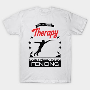 Fencing - Better Than Therapy Gift For Fencers T-Shirt